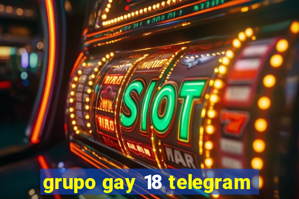 grupo gay 18 telegram